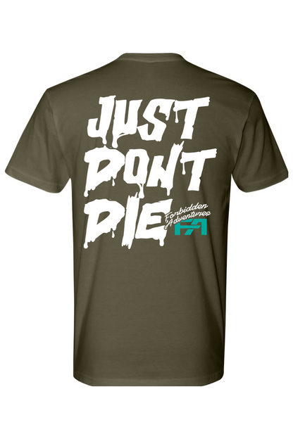 JUST DONT DIE - DOUBLE SIDED